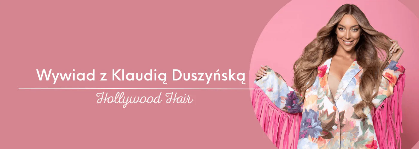 Klaudia Duszyńska. Czyli kim jest twórczyni sukcesu „Hollywood Hair”? - HollywoodHair