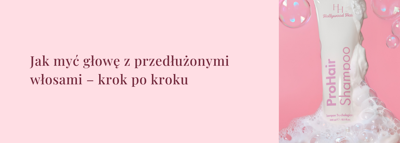 Jak poprawnie myć głowę z przedłużonymi włosami – krok po kroku