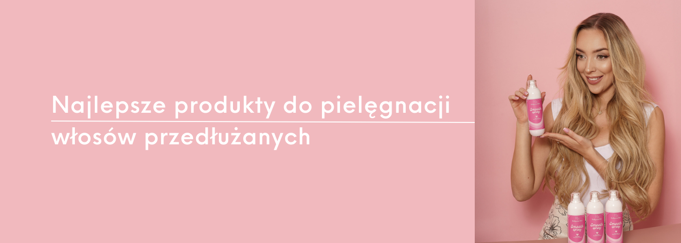 Najlepsze produkty do pielęgnacji włosów przedłużanych - HollywoodHair