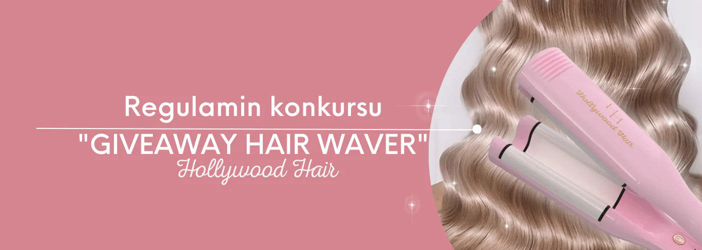 REGULAMIN KONKURSU „GIVEAWAY HAIR WAVER”