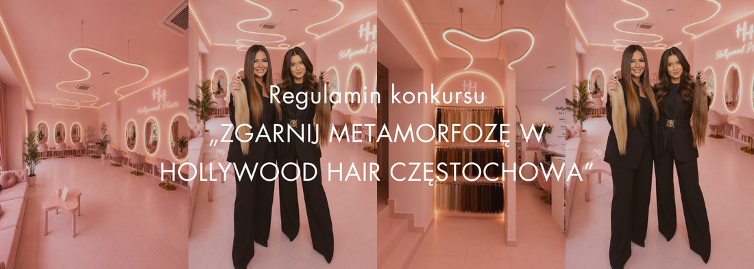 REGULAMIN KONKURSU „ZGARNIJ METAMORFOZĘ W HOLLYWOOD HAIR CZĘSTOCHOWA”