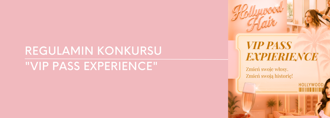 REGULAMIN KONKURSU "VIP PASS EXPERIENCE" - HollywoodHair