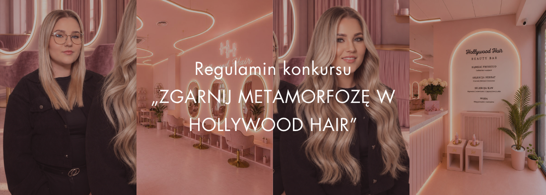 REGULAMIN KONKURSU „ZGARNIJ METAMORFOZĘ W HOLLYWOOD HAIR”