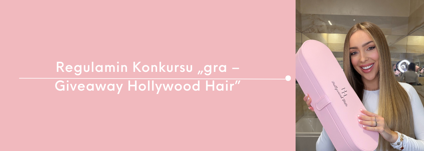 Regulamin Konkursu „gra – Giveaway Hollywood Hair” - HollywoodHair