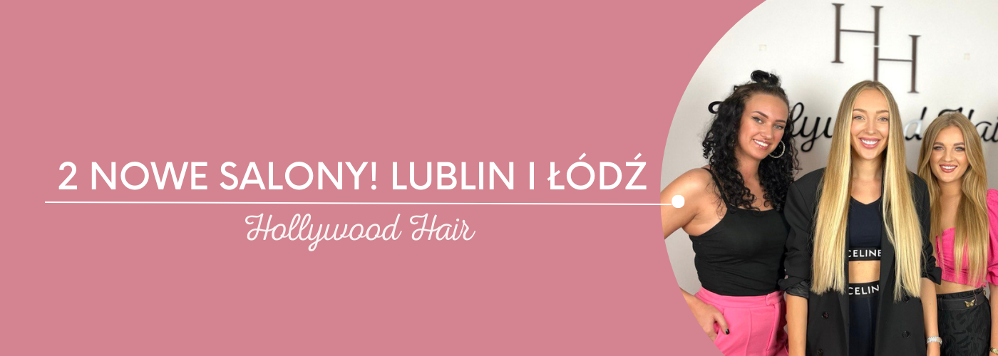 2 NOWE SALONY ! LUBLIN I ŁÓDŹ - HollywoodHair
