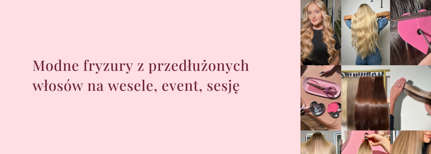 Modne fryzury z przedłużonych włosów na wesele, event, sesję - HollywoodHair